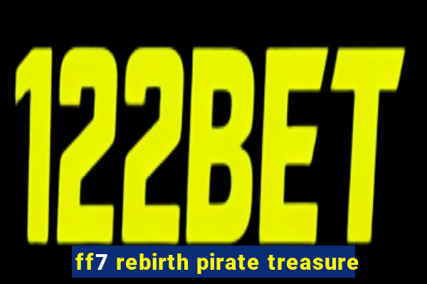 ff7 rebirth pirate treasure